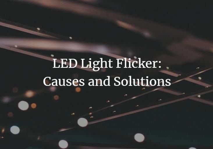 LED Light Flicker: Causes and Solutions