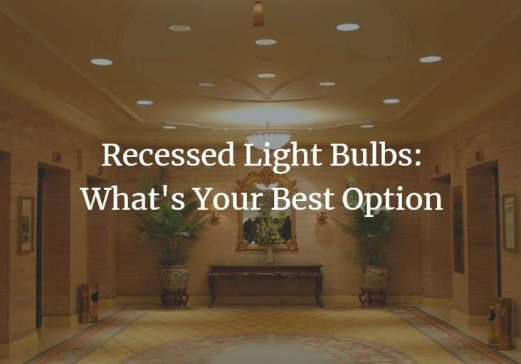 Recessed Light Bulbs: What's Your Best Option